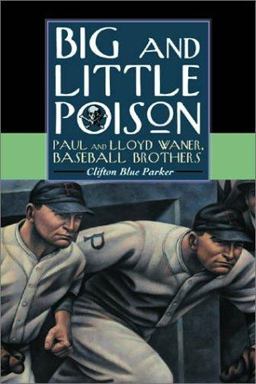 Big and Little Poison Paul and Lloyd Waner, Baseball Brothers  9780786414000 Front Cover