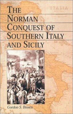 Norman Conquest of Southern Italy and Sicily  9780786414727 Front Cover