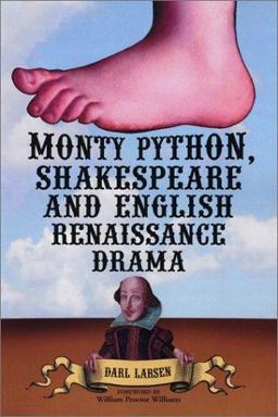 Monty Python, Shakespeare and English Renaissance Drama 2nd 9780786415045 Front Cover