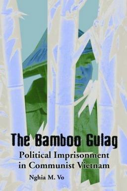 Bamboo Gulag Political Imprisonment in Communist Vietnam  9780786417148 Front Cover