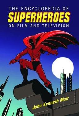 Encyclopedia of Superheroes on Film and Television  9780786417230 Front Cover