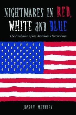 Nightmares in Red, White and Blue The Evolution of the American Horror Film  9780786418602 Front Cover