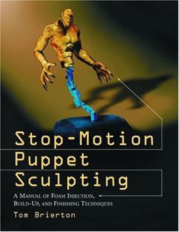 Stop-Motion Puppet Sculpting A Manual of Foam Injection, Build-Up, and Finishing Techniques  9780786418732 Front Cover