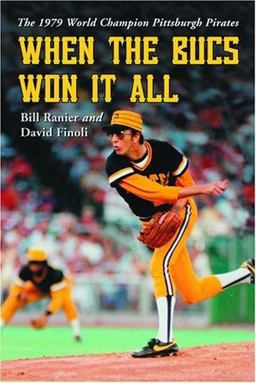 When the Bucs Won It All The 1979 World Champion Pittsburgh Pirates  9780786420506 Front Cover