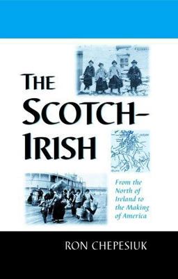Scotch-Irish From the North of Ireland to the Making of America  9780786422739 Front Cover