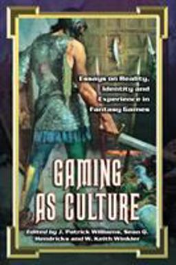 Gaming as Culture Essays on Reality, Identity and Experience in Fantasy Games  9780786424368 Front Cover