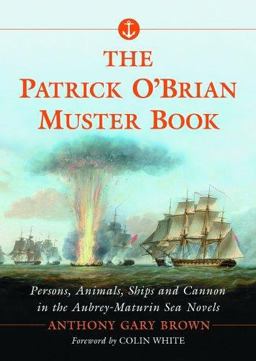 Patrick O'Brian Muster Book Persons, Animals, Ships and Cannon in the Aubrey-Maturin Sea Novels 2nd 9780786424825 Front Cover