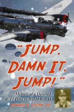 Jump, Damn It, Jump! Memoir of a Downed B-17 Pilot in World War II  9780786425723 Front Cover