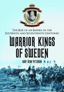 Warrior Kings of Sweden The Rise of an Empire in the Sixteenth and Seventeenth Centuries  9780786428731 Front Cover