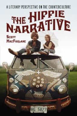 Hippie Narrative A Literary Perspective on the Counterculture  9780786429158 Front Cover