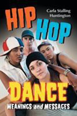 Hip Hop Dance Meanings and Messages  9780786429912 Front Cover