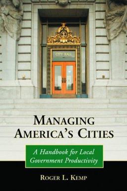 Managing America's Cities A Handbook for Local Government Productivity  9780786431519 Front Cover