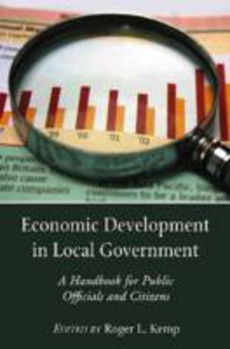 Economic Development in Local Government A Handbook for Public Officials and Citizens  9780786432516 Front Cover