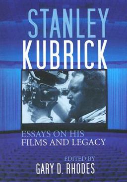 Stanley Kubrick Essays on His Films and Legacy  9780786432974 Front Cover