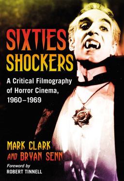 Sixties Shockers A Critical Filmography of Horror Cinema, 1960-1969  9780786433810 Front Cover