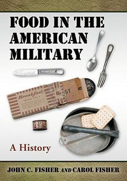 Food in the American Military A History  9780786434176 Front Cover