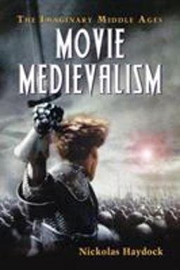 Movie Medievalism The Imaginary Middle Ages  9780786434435 Front Cover