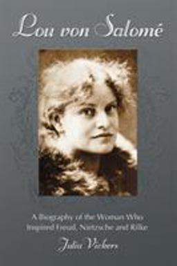 Lou Von Salome A Biography of the Woman Who Inspired Freud, Nietzsche and Rilke  9780786436064 Front Cover