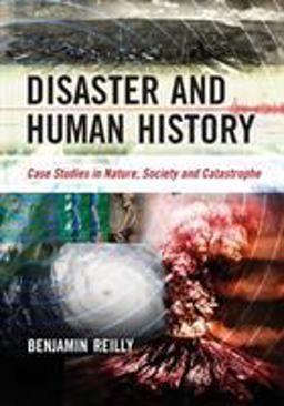 Disaster and Human History Case Studies in Nature, Society and Catastrophe  9780786436552 Front Cover