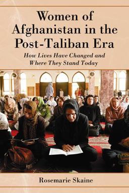 Women of Afghanistan in the Post-Taliban Era How Lives Have Changed and Where They Stand Today  9780786437924 Front Cover