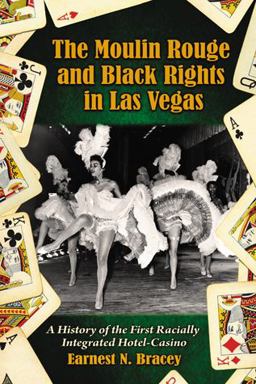 Moulin Rouge and Black Rights in Las Vegas A History of the First Racially Integrated Hotel-Casino  9780786439928 Front Cover