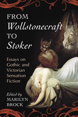 From Wollstonecraft to Stoker Essays on Gothic and Victorian Sensation Fiction  9780786440214 Front Cover