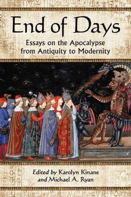 End of Days Essays on the Apocalypse from Antiquity to Modernity  9780786442041 Front Cover