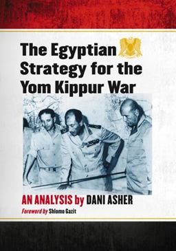 Egyptian Strategy for the Yom Kippur War An Analysis  9780786442539 Front Cover