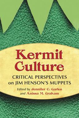 Kermit Culture Critical Perspectives on Jim Henson's Muppets  9780786442591 Front Cover