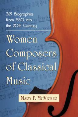 Women Composers of Classical Music 371 Biographies Through the Mid-20th Century  9780786443970 Front Cover