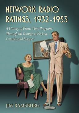 Network Radio Ratings, 1932-1953 A History of Prime Time Programs Through the Ratings of Nielsen, Crossley and Hooper  9780786445585 Front Cover