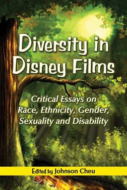 Diversity in Disney Films Critical Essays on Race, Ethnicity, Gender, Sexuality and Disability  9780786446018 Front Cover