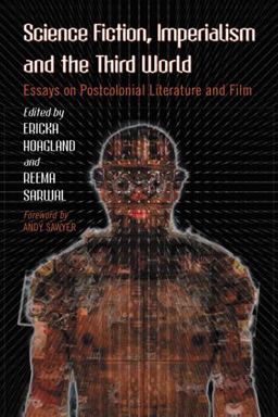 Science Fiction, Imperialism and the Third World Essays on Postcolonial Literature and Film  9780786447893 Front Cover