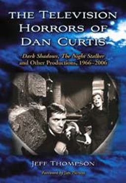 The Television Horrors of Dan Curtis The Television Horrors of Dan Curtis