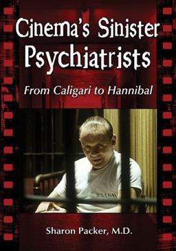 Cinema's Sinister Psychiatrists From Caligari to Hannibal  9780786463909 Front Cover