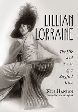 Lillian Lorraine The Life and Times of a Ziegfeld Diva  9780786464074 Front Cover