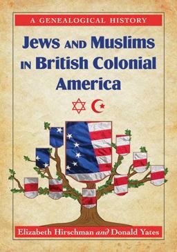 Jews and Muslims in British Colonial America A Genealogical History  9780786464623 Front Cover