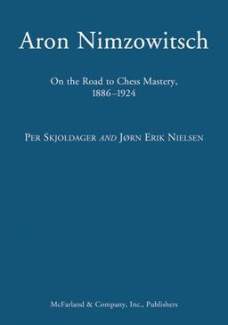 Aron Nimzowitsch On the Road to Chess Mastery, 1886-1924  9780786465392 Front Cover