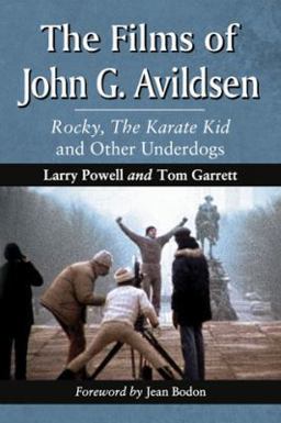 Films of John Avildsen Rocky, the Karate Kid and Other Underdogs  9780786466924 Front Cover