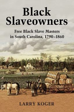 Black Slaveowners Free Black Slave Masters in South Carolina, 1790-1860 1st 2011 Alternate  9780786469314 Front Cover