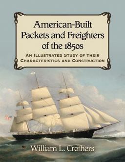 American-Built Packets and Freighters of The 1850s An Illustrated Study of Their Characteristics and Construction  9780786470068 Front Cover