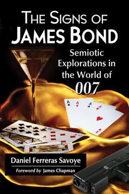 Signs of James Bond Semiotic Explorations in the World Of 007  9780786470563 Front Cover