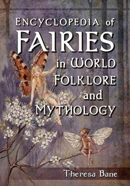 Encyclopedia of Fairies in World Folklore and Mythology  9780786471119 Front Cover