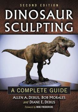 Dinosaur Sculpting A Complete Guide 2nd 9780786472055 Front Cover