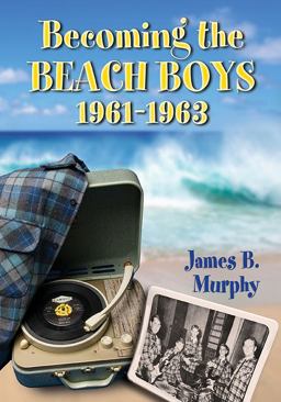 Becoming the Beach Boys, 1961-1963  9780786473656 Front Cover