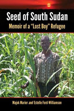 Seed of South Sudan Memoir of a Lost Boy Refugee  9780786474288 Front Cover