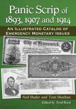 Panic Scrip of 1893, 1907 And 1914 An Illustrated Catalog of Emergency Monetary Issues  9780786475773 Front Cover