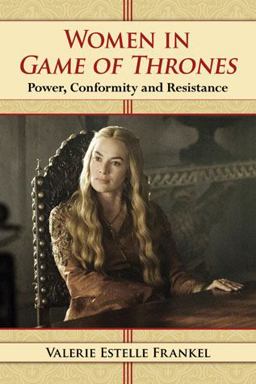 Women in Game of Thrones Power, Conformity and Resistance  9780786494163 Front Cover