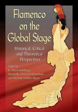 Flamenco on the Global Stage: Historical, Critical and Theoretical Perspectives  9780786494705 Front Cover