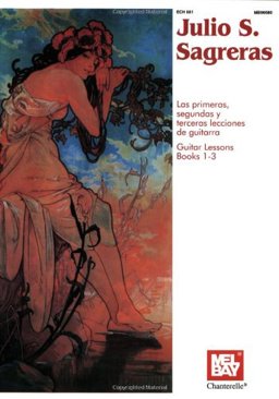 Julio S. Sagreras Guitar Lessons Books 1-3 La Primeras, Segundas y Terceras Lecciones de Guitarra  9780786627233 Front Cover